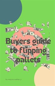 Buyers guide to flipping pallets cover image