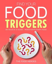 Find your food triggers: detailed a-z guide - investigate every food : Detailed A cover image