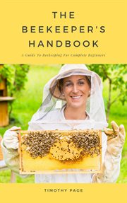 The beekeeper's handbook: a guide to beekeeping for complete beginners : A Guide to Beekeeping for Complete Beginners cover image