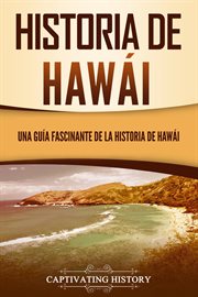 Historia de hawái: una guía fascinante de la historia de hawaiʻi cover image