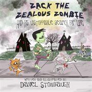 Zack the zealous zombie: and his unstoppable search for life cover image