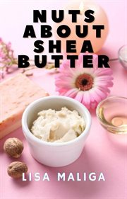 Nuts about shea butter cover image