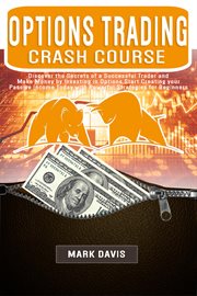 Options trading crash course: discover the secrets of a successful trader and make money by inves cover image