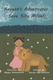 Kaygan's adventures: save silly millie! : Save Silly Millie! cover image