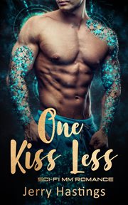 One Kiss Less : Sci-Fi MM Romance. Gay First Time cover image