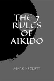 The 7 Rules of Aikido cover image