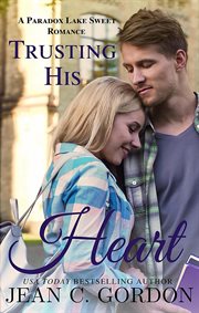 Trusting His Heart : Paradox Lake Sweet Romance cover image