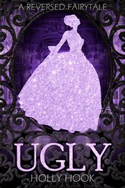 Ugly [a reverse fairytale] cover image