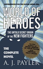 World of heroes: the untold secret origin of the new fighters cover image