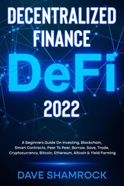 Decentralized finance (defi) 2022 a beginners guide on investing, blockchain, smart contracts, pe cover image