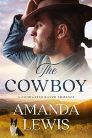 The Cowboy : Goodwater Ranch cover image