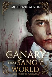 The canary that sang to the world : book four of the Panagea tales cover image