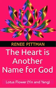 The heart is another name for god: lotus flower (yin and yang) cover image