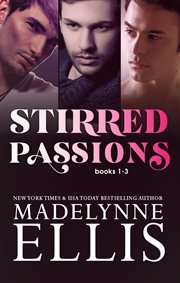 Stirred Passions Series : Books #1-3. Stirred Passions Collections cover image
