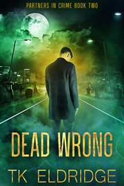 Dead wrong : a Partners in crime supernatural mystery cover image