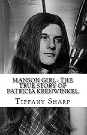 Manson girl. The True Story of Patricia Krenwinkel cover image