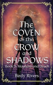 The coven of the crow and shadows: mayhem and death : Mayhem and Death cover image