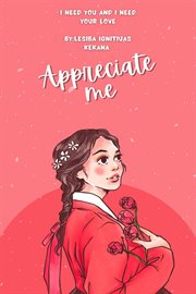 Appreciate me:i need you and i need your love : I Need You and I Need Your Love cover image