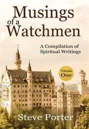Musings of a watchman: a compilation of spiritual writings: volume one cover image