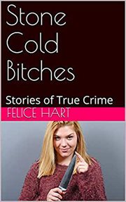 Stone cold bitches stories of true crime cover image