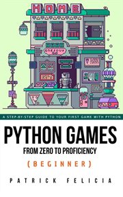Python games from zero to proficiency : beginner cover image