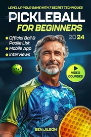Pickleball for beginners: learn the 7 secret techniques to beat your friends & avoid to hit the b : Learn the 7 Secret Techniques to Beat Your Friends & Avoid to Hit the B cover image