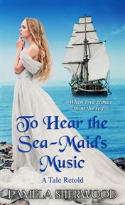 To Hear the Sea-Maid's Music : Tales Retold cover image