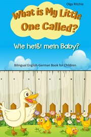 What is my little one called? bilingual english-german book for children : German Book for Children cover image