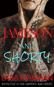 Jameson and shorty: an opposites attract small town romance : An Opposites Attract Small Town Romance cover image