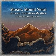 Mount sinai and early christian mystics with ann conway-jones moses cover image