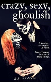 Crazy, Sexy, Ghoulish : A Halloween Romance. Crazy, Sexy, Ghoulish cover image
