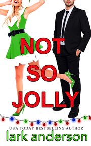 Not So Jolly : A Fake Fiancé Holiday Romance. Cutler Family Christmas cover image