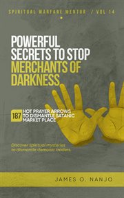 Powerful Secrets to Stop Merchants of Darkness cover image