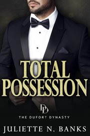 Total possession : a steamy billionaire romance cover image
