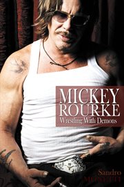 Mickey Rourke : wrestling with demons cover image