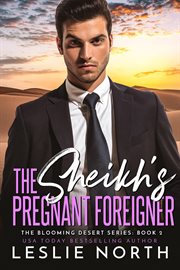 The Sheikh's Pregnant Foreigner : Blooming Desert cover image