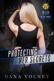 Protecting Her Secrets : Wyn Security cover image