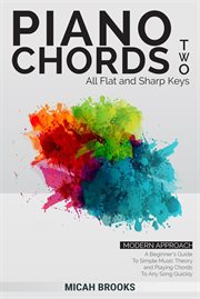 Piano chords two: flats and sharps - a beginner's guide to simple music theory and playing chords cover image