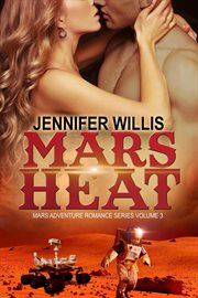 Mars Heat : Mars Adventure Romance Series (MARS) cover image