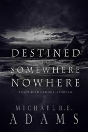 Destined to somewhere nowhere cover image