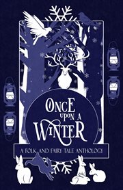 Once upon a winter: a folk and fairy tale anthology cover image