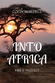 Into africa : fire & neglect cover image