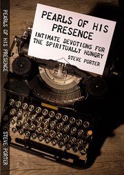 Pearls of his presence - intimate devotions for the spiritually hungry cover image