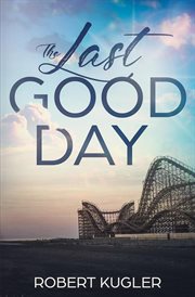 The Last Good Day : Avery Angela, Book #1. Volume 1 cover image
