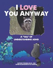 I love you anyway: a "tail" of understanding adhd cover image