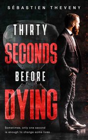 Thirty seconds before dying cover image