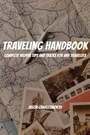 Traveling handbook! complete helpful tips and tricks for any travelers cover image