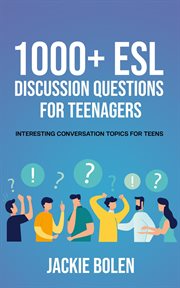 1000+ esl discussion questions for teenagers: interesting conversation topics for teens cover image