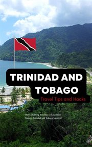 Trinidad and tobago travel tips and hacks/ from stunning beaches to lush rain forests, trinidad a cover image