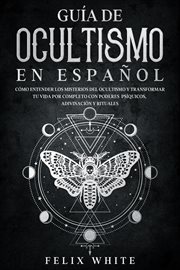 Adivinación y rituales guía de ocultismo en español: cómo entender los misterios del ocultismo y cover image
